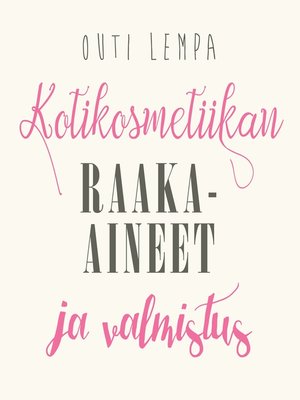 cover image of Kotikosmetiikan raaka-aineet ja valmistus
